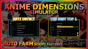 Read more about the article ANIME DIMENSIONS SIMULATOR (ANTI DETECT)