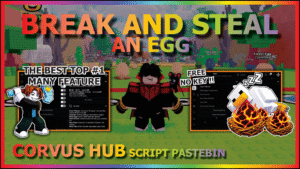 Break and Steal an Egg Script No Key Corvus Hub